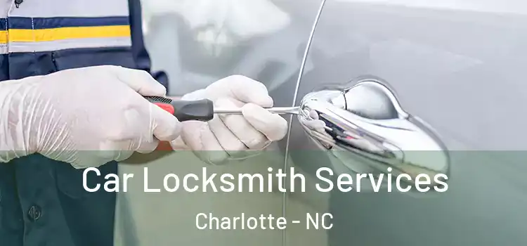 Car Locksmith Services Charlotte - NC
