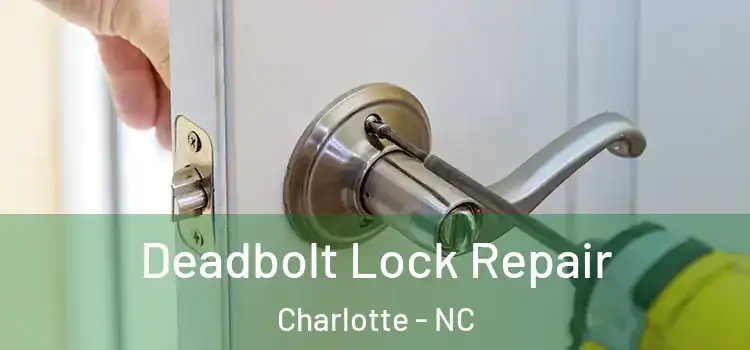 Deadbolt Lock Repair Charlotte - NC