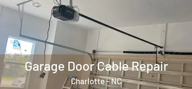  Garage Door Cable Repair Charlotte - NC