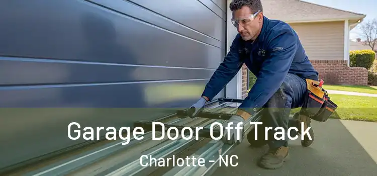  Garage Door Off Track Charlotte - NC