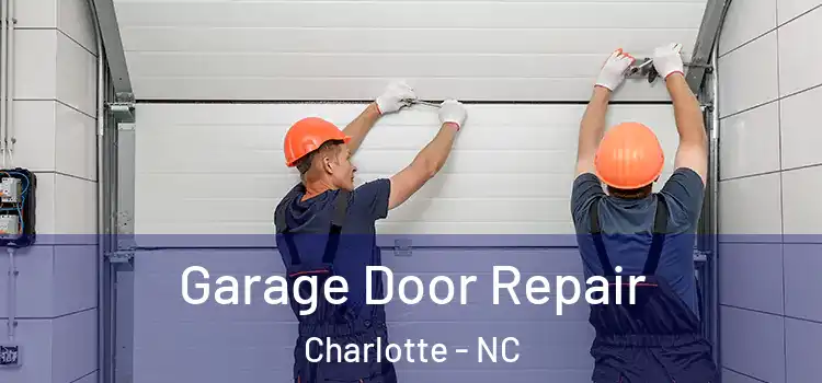  Garage Door Repair Charlotte - NC