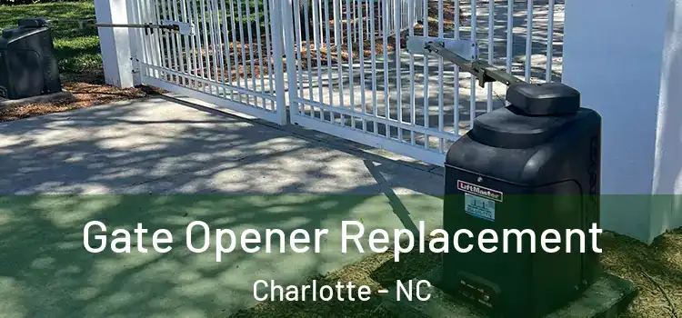 Gate Opener Replacement Charlotte - NC