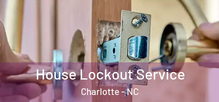  House Lockout Service Charlotte - NC