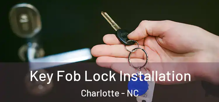 Key Fob Lock Installation Charlotte - NC
