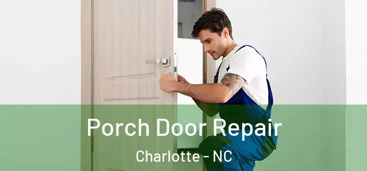  Porch Door Repair Charlotte - NC