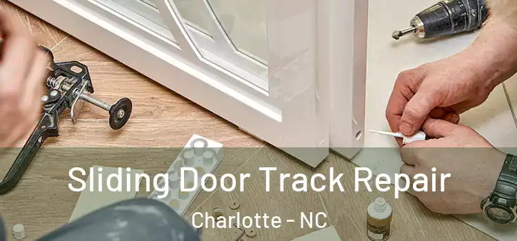 Sliding Door Track Repair Charlotte - NC