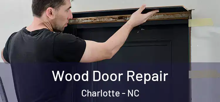 Wood Door Repair Charlotte - NC